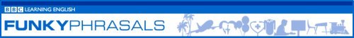 Funky phrasals